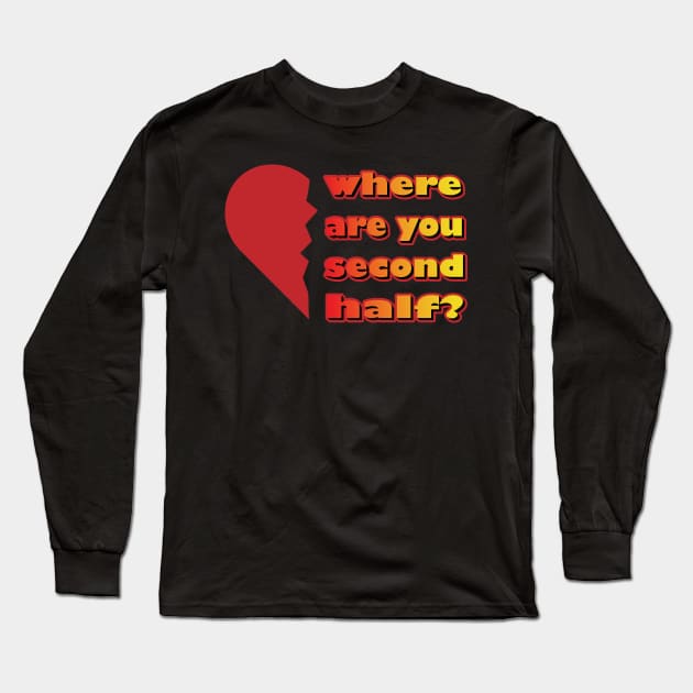 Valentines Day 2023 Left Second Half Of My Heart Where Are You Long Sleeve T-Shirt by K0tK0tu